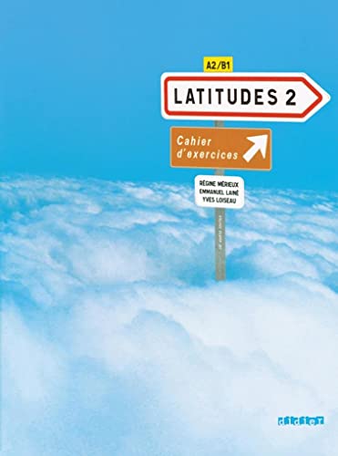 Latitudes - Méthode de français - A2/B1: Cahier d'exercices mit CD von Didier